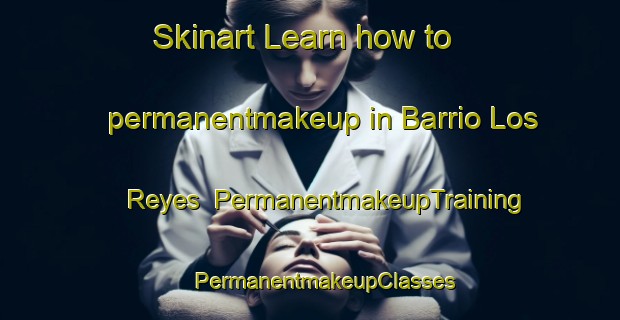 Skinart Learn how to permanentmakeup in Barrio Los Reyes | #PermanentmakeupTraining #PermanentmakeupClasses #SkinartTraining-Mexico