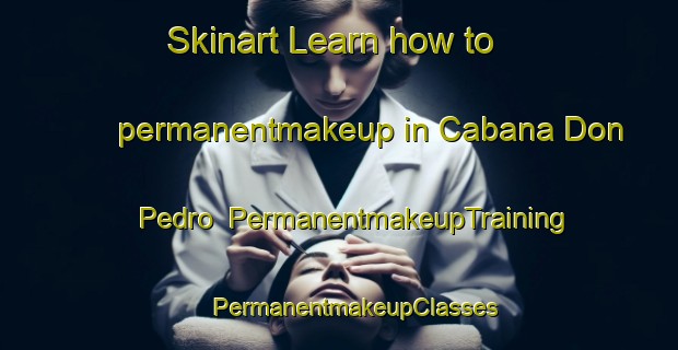 Skinart Learn how to permanentmakeup in Cabana Don Pedro | #PermanentmakeupTraining #PermanentmakeupClasses #SkinartTraining-Mexico