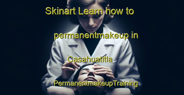 Skinart Learn how to permanentmakeup in Casahuatitla | #PermanentmakeupTraining #PermanentmakeupClasses #SkinartTraining-Mexico