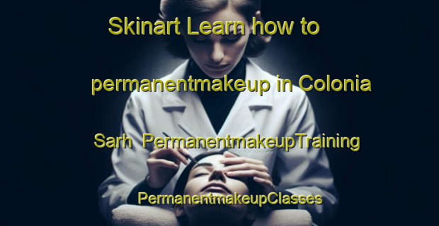 Skinart Learn how to permanentmakeup in Colonia Sarh | #PermanentmakeupTraining #PermanentmakeupClasses #SkinartTraining-Mexico