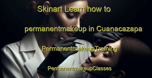 Skinart Learn how to permanentmakeup in Cuanacazapa | #PermanentmakeupTraining #PermanentmakeupClasses #SkinartTraining-Mexico