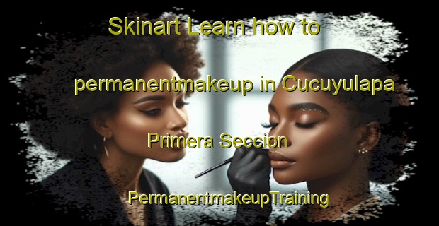 Skinart Learn how to permanentmakeup in Cucuyulapa Primera Seccion | #PermanentmakeupTraining #PermanentmakeupClasses #SkinartTraining-Mexico