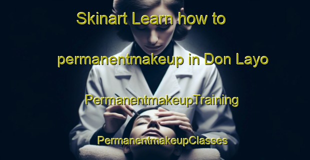 Skinart Learn how to permanentmakeup in Don Layo | #PermanentmakeupTraining #PermanentmakeupClasses #SkinartTraining-Mexico