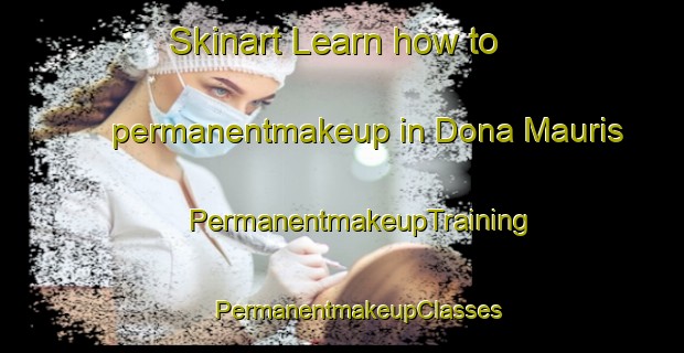 Skinart Learn how to permanentmakeup in Dona Mauris | #PermanentmakeupTraining #PermanentmakeupClasses #SkinartTraining-Mexico