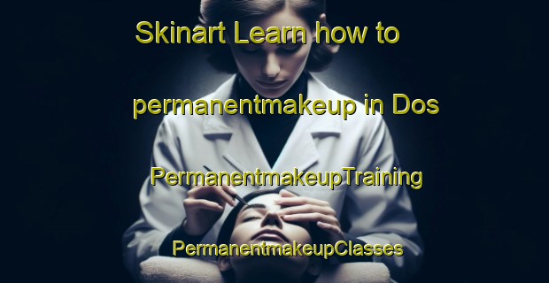 Skinart Learn how to permanentmakeup in Dos | #PermanentmakeupTraining #PermanentmakeupClasses #SkinartTraining-Mexico