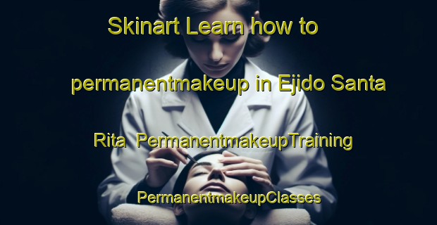 Skinart Learn how to permanentmakeup in Ejido Santa Rita | #PermanentmakeupTraining #PermanentmakeupClasses #SkinartTraining-Mexico