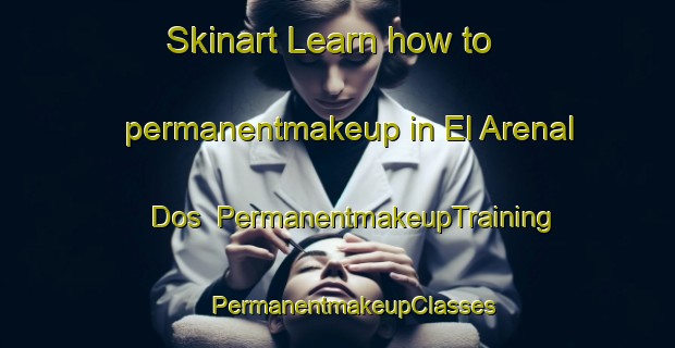 Skinart Learn how to permanentmakeup in El Arenal Dos | #PermanentmakeupTraining #PermanentmakeupClasses #SkinartTraining-Mexico