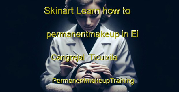 Skinart Learn how to permanentmakeup in El Cangrejal  Ticuixila | #PermanentmakeupTraining #PermanentmakeupClasses #SkinartTraining-Mexico