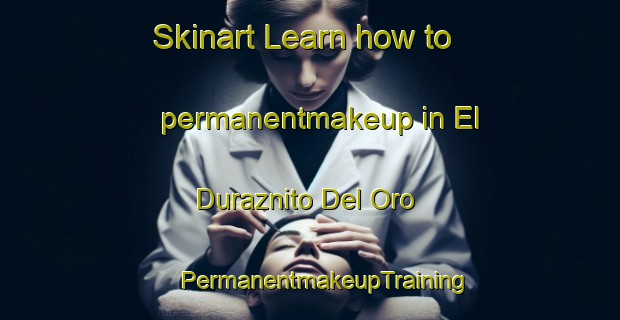 Skinart Learn how to permanentmakeup in El Duraznito Del Oro | #PermanentmakeupTraining #PermanentmakeupClasses #SkinartTraining-Mexico