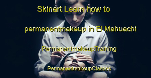 Skinart Learn how to permanentmakeup in El Mahuachi | #PermanentmakeupTraining #PermanentmakeupClasses #SkinartTraining-Mexico