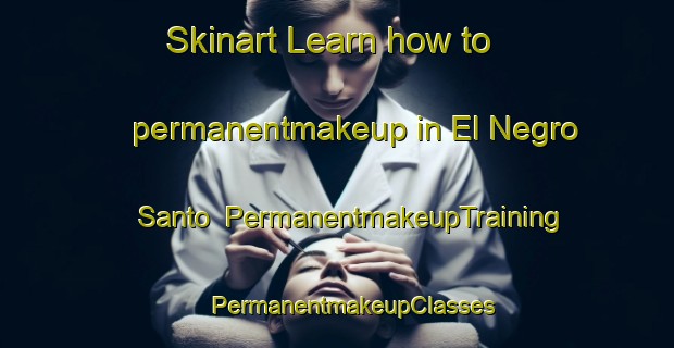 Skinart Learn how to permanentmakeup in El Negro Santo | #PermanentmakeupTraining #PermanentmakeupClasses #SkinartTraining-Mexico