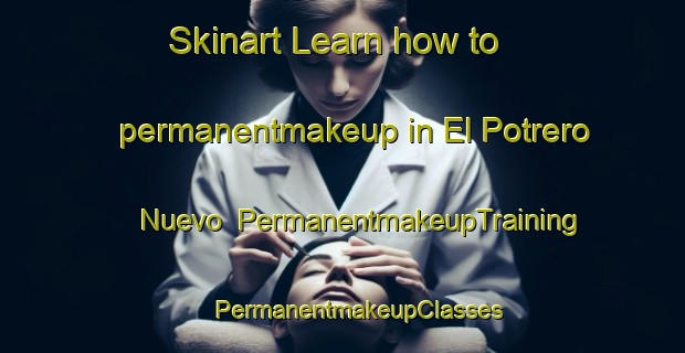 Skinart Learn how to permanentmakeup in El Potrero Nuevo | #PermanentmakeupTraining #PermanentmakeupClasses #SkinartTraining-Mexico