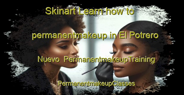 Skinart Learn how to permanentmakeup in El Potrero Nuevo | #PermanentmakeupTraining #PermanentmakeupClasses #SkinartTraining-Mexico