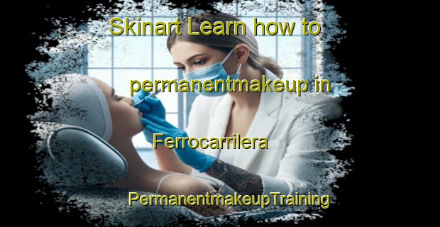 Skinart Learn how to permanentmakeup in Ferrocarrilera | #PermanentmakeupTraining #PermanentmakeupClasses #SkinartTraining-Mexico