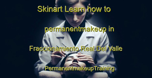 Skinart Learn how to permanentmakeup in Fraccionamiento Real Del Valle | #PermanentmakeupTraining #PermanentmakeupClasses #SkinartTraining-Mexico