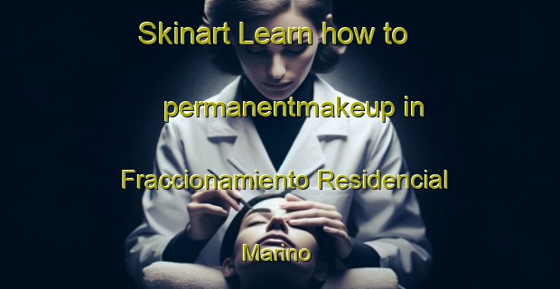 Skinart Learn how to permanentmakeup in Fraccionamiento Residencial Marino | #PermanentmakeupTraining #PermanentmakeupClasses #SkinartTraining-Mexico