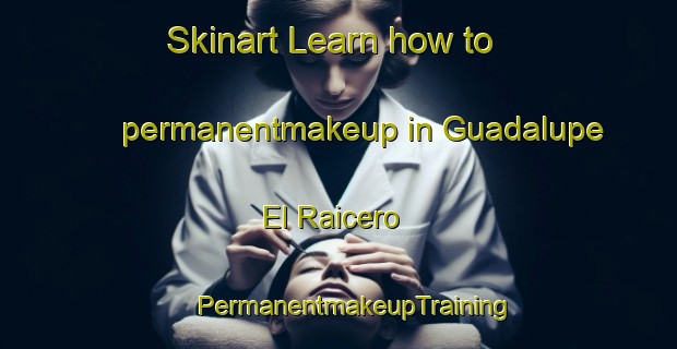 Skinart Learn how to permanentmakeup in Guadalupe El Raicero | #PermanentmakeupTraining #PermanentmakeupClasses #SkinartTraining-Mexico