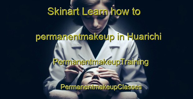 Skinart Learn how to permanentmakeup in Huarichi | #PermanentmakeupTraining #PermanentmakeupClasses #SkinartTraining-Mexico