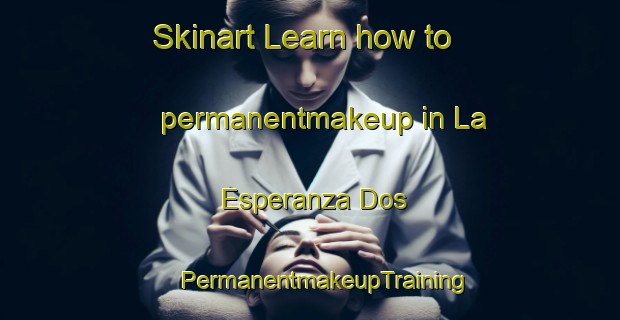 Skinart Learn how to permanentmakeup in La Esperanza Dos | #PermanentmakeupTraining #PermanentmakeupClasses #SkinartTraining-Mexico