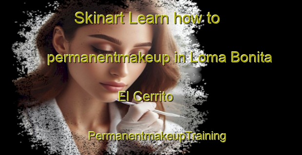 Skinart Learn how to permanentmakeup in Loma Bonita  El Cerrito | #PermanentmakeupTraining #PermanentmakeupClasses #SkinartTraining-Mexico