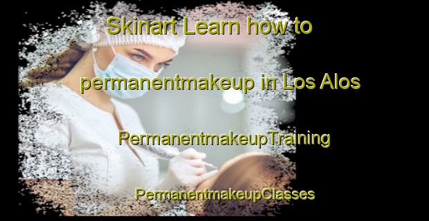 Skinart Learn how to permanentmakeup in Los Alos | #PermanentmakeupTraining #PermanentmakeupClasses #SkinartTraining-Mexico