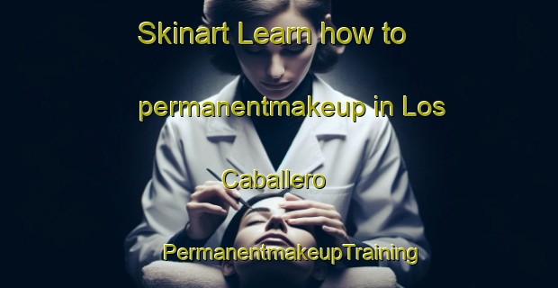 Skinart Learn how to permanentmakeup in Los Caballero | #PermanentmakeupTraining #PermanentmakeupClasses #SkinartTraining-Mexico