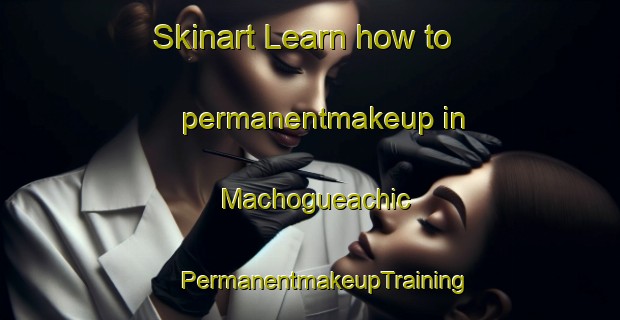 Skinart Learn how to permanentmakeup in Machogueachic | #PermanentmakeupTraining #PermanentmakeupClasses #SkinartTraining-Mexico