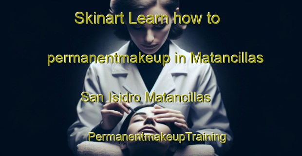 Skinart Learn how to permanentmakeup in Matancillas  San Isidro Matancillas | #PermanentmakeupTraining #PermanentmakeupClasses #SkinartTraining-Mexico