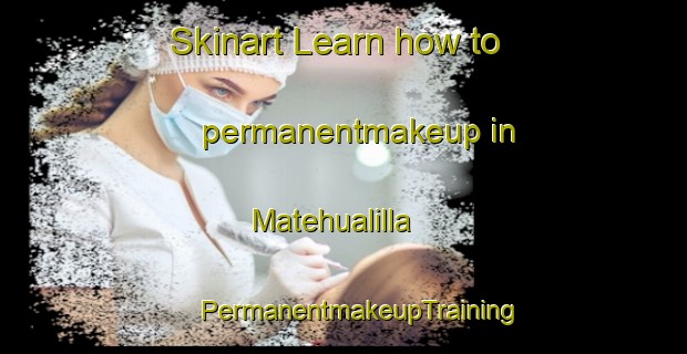 Skinart Learn how to permanentmakeup in Matehualilla | #PermanentmakeupTraining #PermanentmakeupClasses #SkinartTraining-Mexico