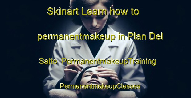 Skinart Learn how to permanentmakeup in Plan Del Salto | #PermanentmakeupTraining #PermanentmakeupClasses #SkinartTraining-Mexico