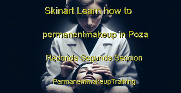 Skinart Learn how to permanentmakeup in Poza Redonda Segunda Seccion | #PermanentmakeupTraining #PermanentmakeupClasses #SkinartTraining-Mexico