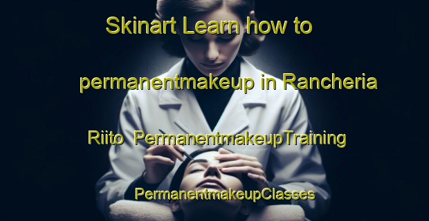 Skinart Learn how to permanentmakeup in Rancheria Riito | #PermanentmakeupTraining #PermanentmakeupClasses #SkinartTraining-Mexico