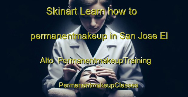 Skinart Learn how to permanentmakeup in San Jose El Alto | #PermanentmakeupTraining #PermanentmakeupClasses #SkinartTraining-Mexico