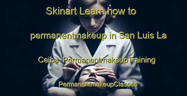 Skinart Learn how to permanentmakeup in San Luis La Ceiba | #PermanentmakeupTraining #PermanentmakeupClasses #SkinartTraining-Mexico