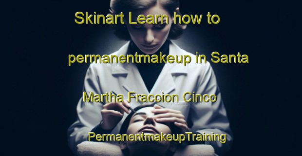 Skinart Learn how to permanentmakeup in Santa Martha Fraccion Cinco | #PermanentmakeupTraining #PermanentmakeupClasses #SkinartTraining-Mexico