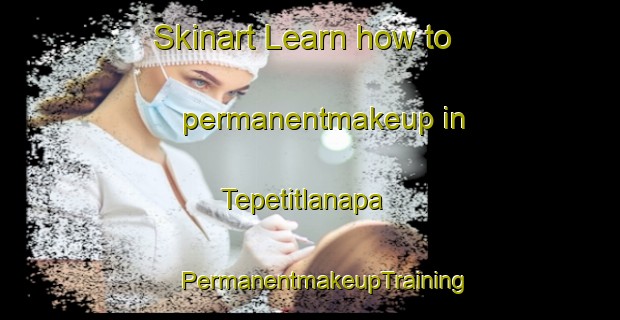 Skinart Learn how to permanentmakeup in Tepetitlanapa | #PermanentmakeupTraining #PermanentmakeupClasses #SkinartTraining-Mexico