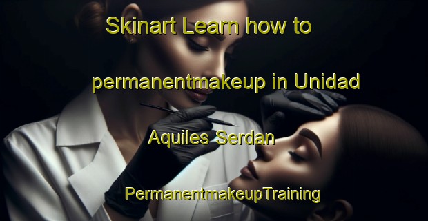 Skinart Learn how to permanentmakeup in Unidad Aquiles Serdan | #PermanentmakeupTraining #PermanentmakeupClasses #SkinartTraining-Mexico