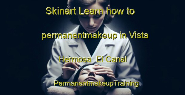 Skinart Learn how to permanentmakeup in Vista Hermosa  El Canal | #PermanentmakeupTraining #PermanentmakeupClasses #SkinartTraining-Mexico