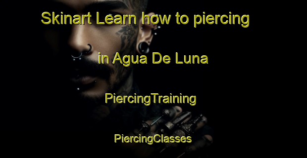 Skinart Learn how to piercing in Agua De Luna | #PiercingTraining #PiercingClasses #SkinartTraining-Mexico