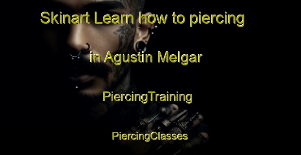 Skinart Learn how to piercing in Agustin Melgar | #PiercingTraining #PiercingClasses #SkinartTraining-Mexico