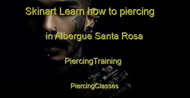 Skinart Learn how to piercing in Albergue Santa Rosa | #PiercingTraining #PiercingClasses #SkinartTraining-Mexico