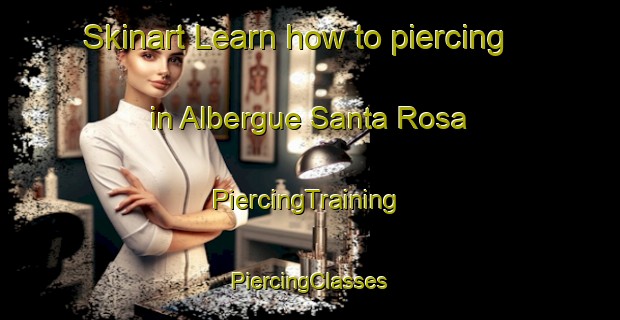 Skinart Learn how to piercing in Albergue Santa Rosa | #PiercingTraining #PiercingClasses #SkinartTraining-Mexico