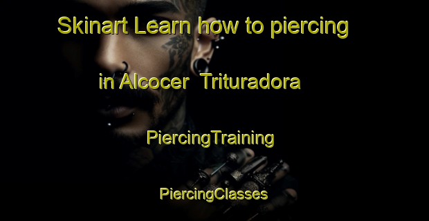 Skinart Learn how to piercing in Alcocer  Trituradora | #PiercingTraining #PiercingClasses #SkinartTraining-Mexico