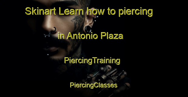 Skinart Learn how to piercing in Antonio Plaza | #PiercingTraining #PiercingClasses #SkinartTraining-Mexico