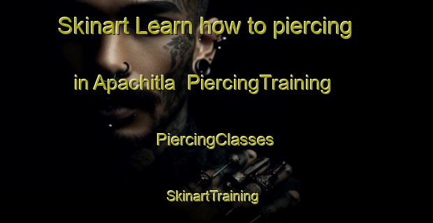 Skinart Learn how to piercing in Apachitla | #PiercingTraining #PiercingClasses #SkinartTraining-Mexico