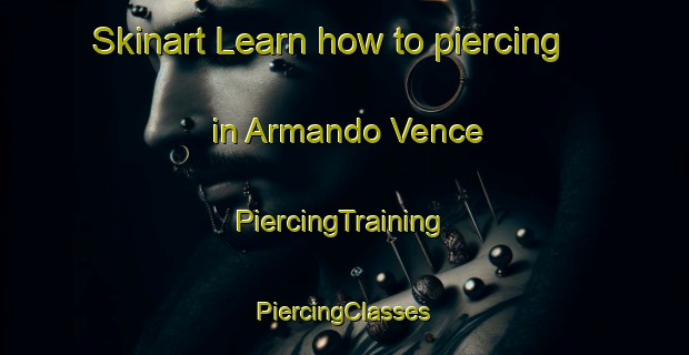 Skinart Learn how to piercing in Armando Vence | #PiercingTraining #PiercingClasses #SkinartTraining-Mexico