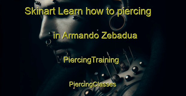 Skinart Learn how to piercing in Armando Zebadua | #PiercingTraining #PiercingClasses #SkinartTraining-Mexico