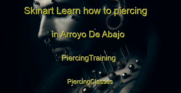 Skinart Learn how to piercing in Arroyo De Abajo | #PiercingTraining #PiercingClasses #SkinartTraining-Mexico