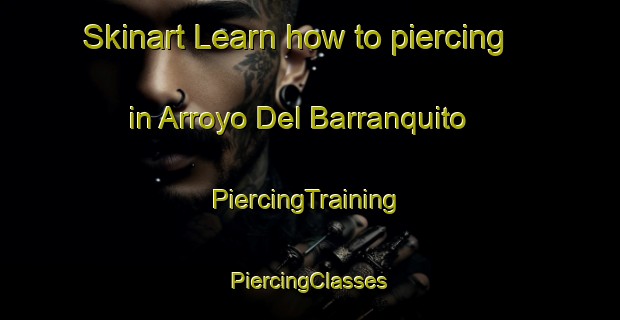 Skinart Learn how to piercing in Arroyo Del Barranquito | #PiercingTraining #PiercingClasses #SkinartTraining-Mexico