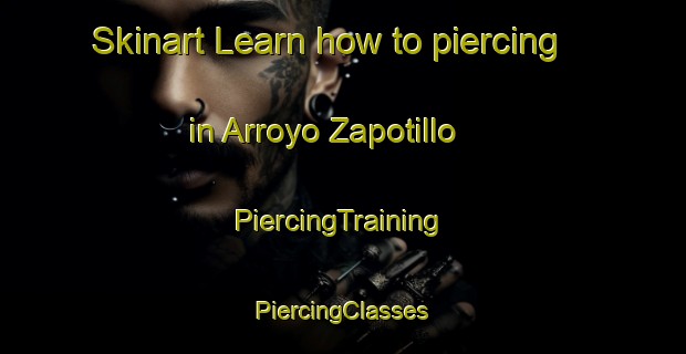 Skinart Learn how to piercing in Arroyo Zapotillo | #PiercingTraining #PiercingClasses #SkinartTraining-Mexico